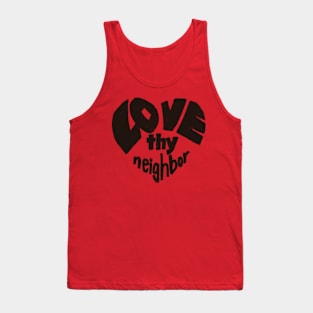 Love thy neighbor, basic design Tank Top